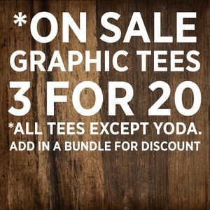 BUNDLE THREE TEES FOR A SALE OF 3 for $20